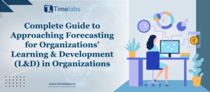 Complete Guide to Approaching Forecasting for Organizations' Learning & Development (L&D) in Organizations Complete Guide to Approaching Forecasting for Organizations' Learning & Development (L&D) in Organizations
